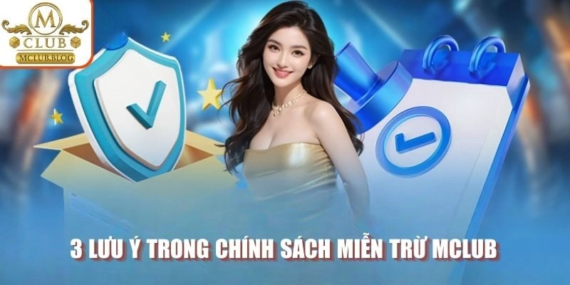 3 lưu ý trong chính sách miễn trừ MCLUB