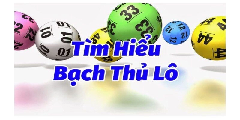 Bạch Thủ Lô Là Gì Và Cách Chơi Hiệu Quả Cho Người Mới