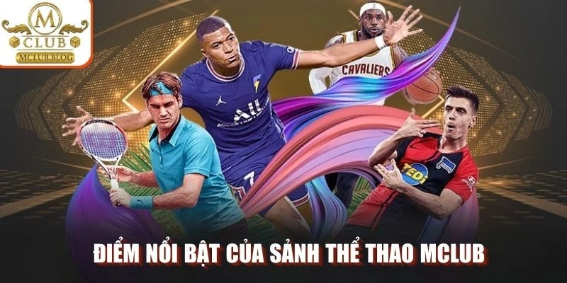 Điểm nổi bật của sảnh thể thao MCLUB