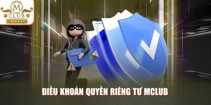 Điều khoản quyền riêng tư MCLUB