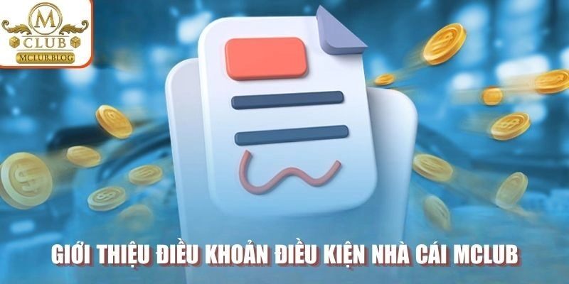 Giới thiệu điều khoản điều kiện nhà cái MCLUB