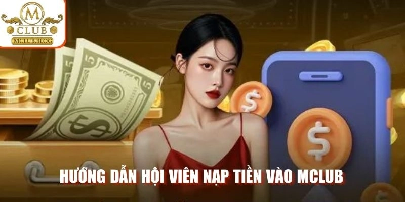Hướng dẫn hội viên nạp tiền vào Mclub trong vài thao tác