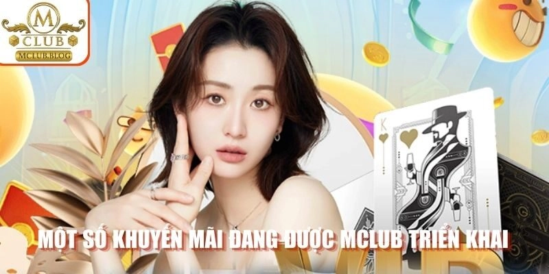 Một số khuyến mãi cực khủng đang được Mclub triển khai
