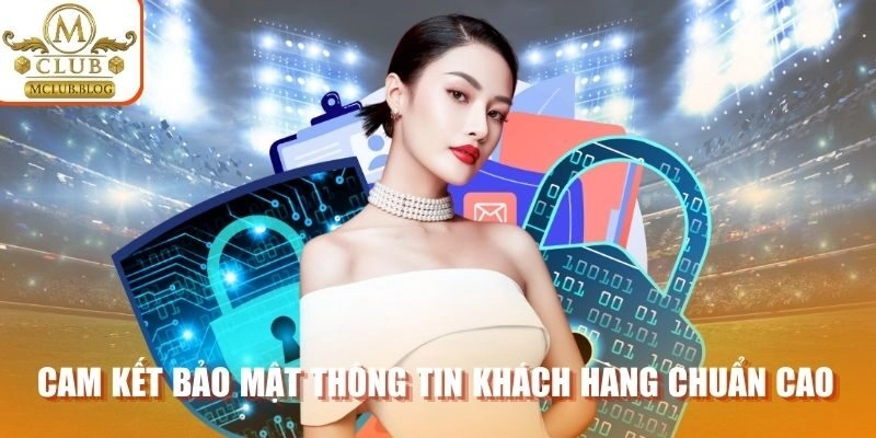 Nhà cái cam kết bảo mật thông tin khách hàng chuẩn cao