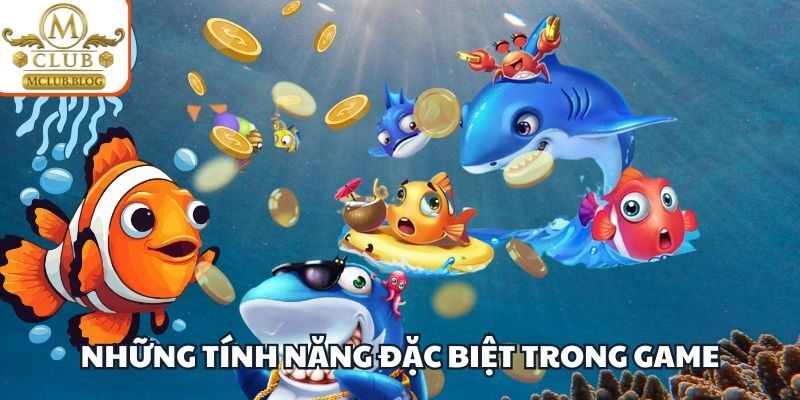 Những tính năng đặc biệt trong game
