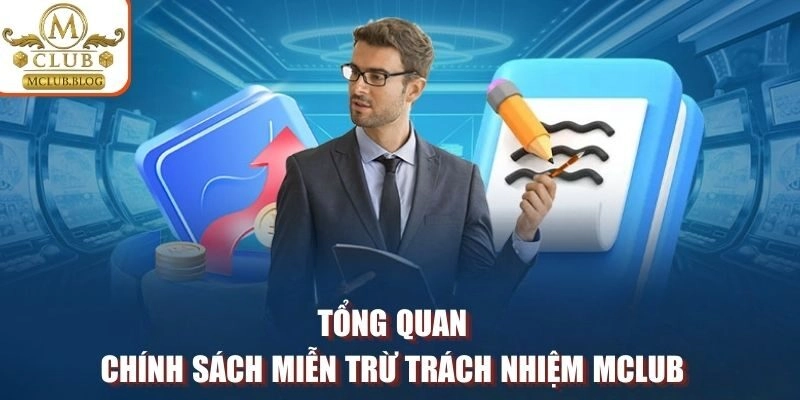 Tổng quan chính sách miễn trừ trách nhiệm MCLUB