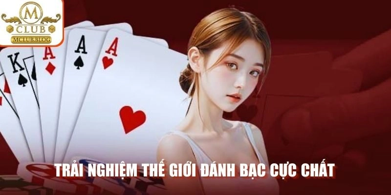 Trải nghiệm thế giới đánh bạc trực tuyến cực chất
