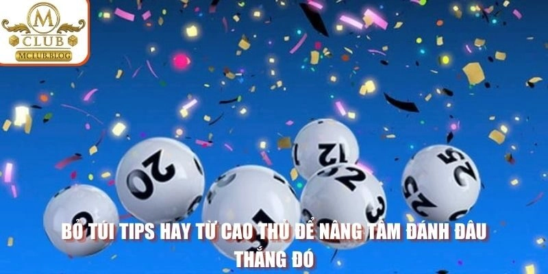 Bỏ túi tips hay từ cao thủ để nâng tầm đánh đâu thắng đó