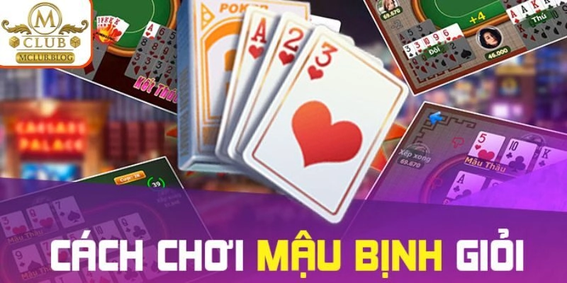 Cách chơi Mậu Binh đơn giản cho người mới làm quen