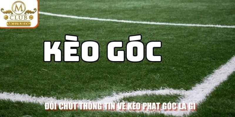 Đôi chút thông tin về kèo phạt góc là gì