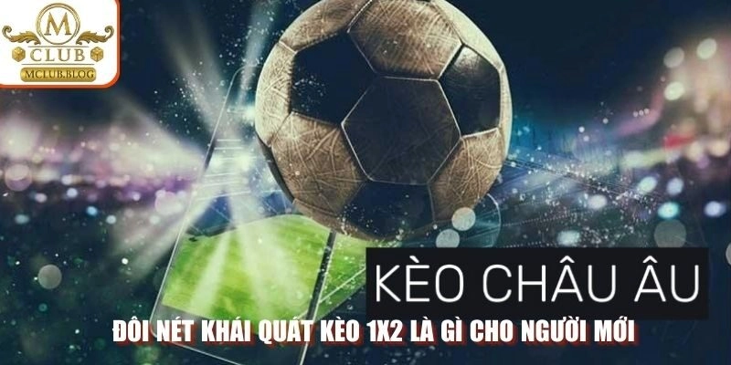 Đôi nét khái quát kèo 1x2 là gì cho người mới