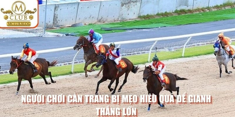 Người chơi cần trang bị mẹo hiệu quả để giành thắng lớn
