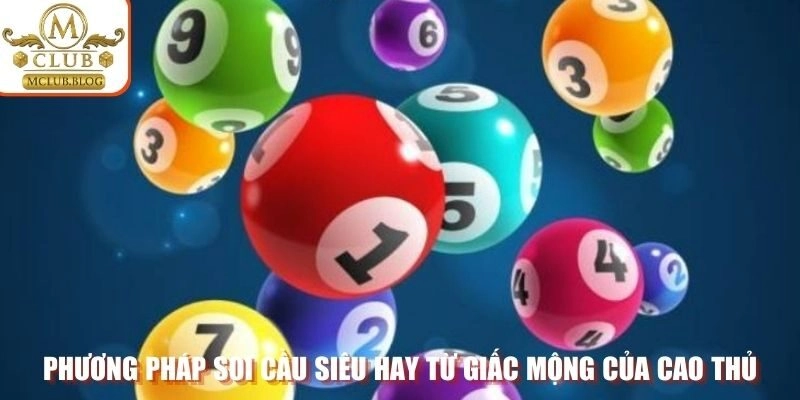 Phương pháp soi cầu siêu hay từ giấc mộng của cao thủ 