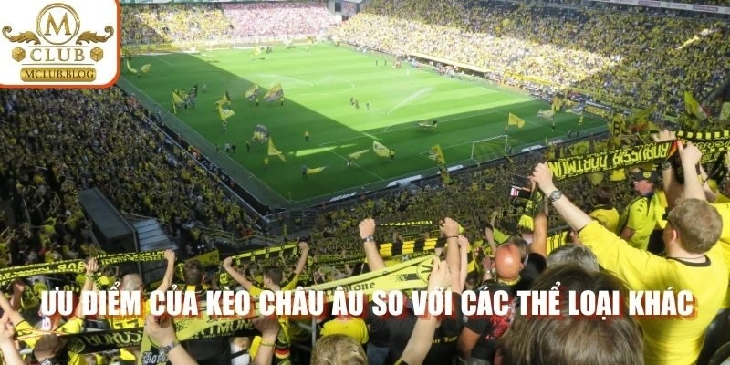 Ưu điểm của kèo Châu Âu so với các thể loại khác