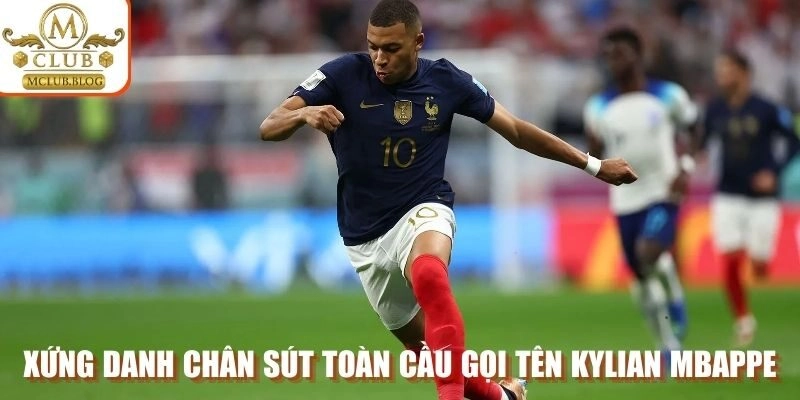 Xứng danh chân sút toàn cầu gọi tên Kylian Mbappe